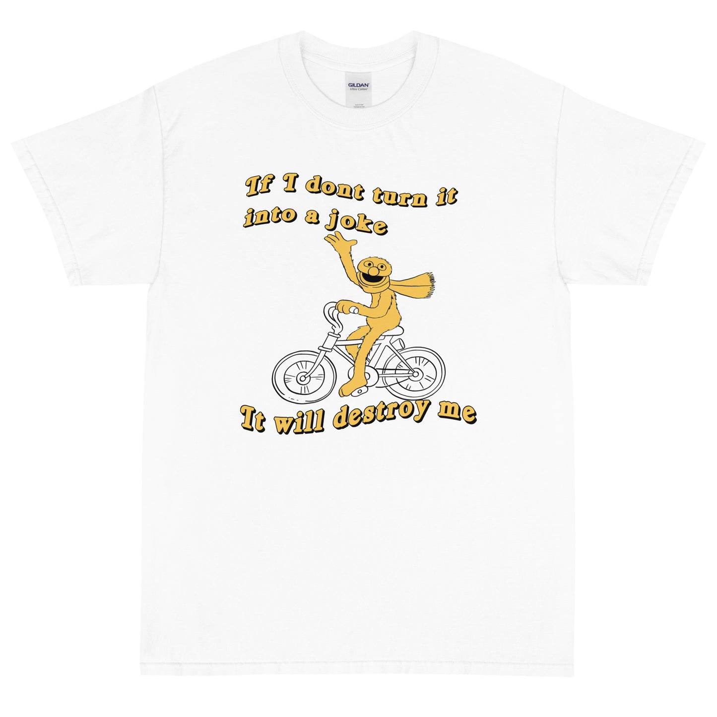 If I don't turn it into a joke meme Short Sleeve T-Shirt