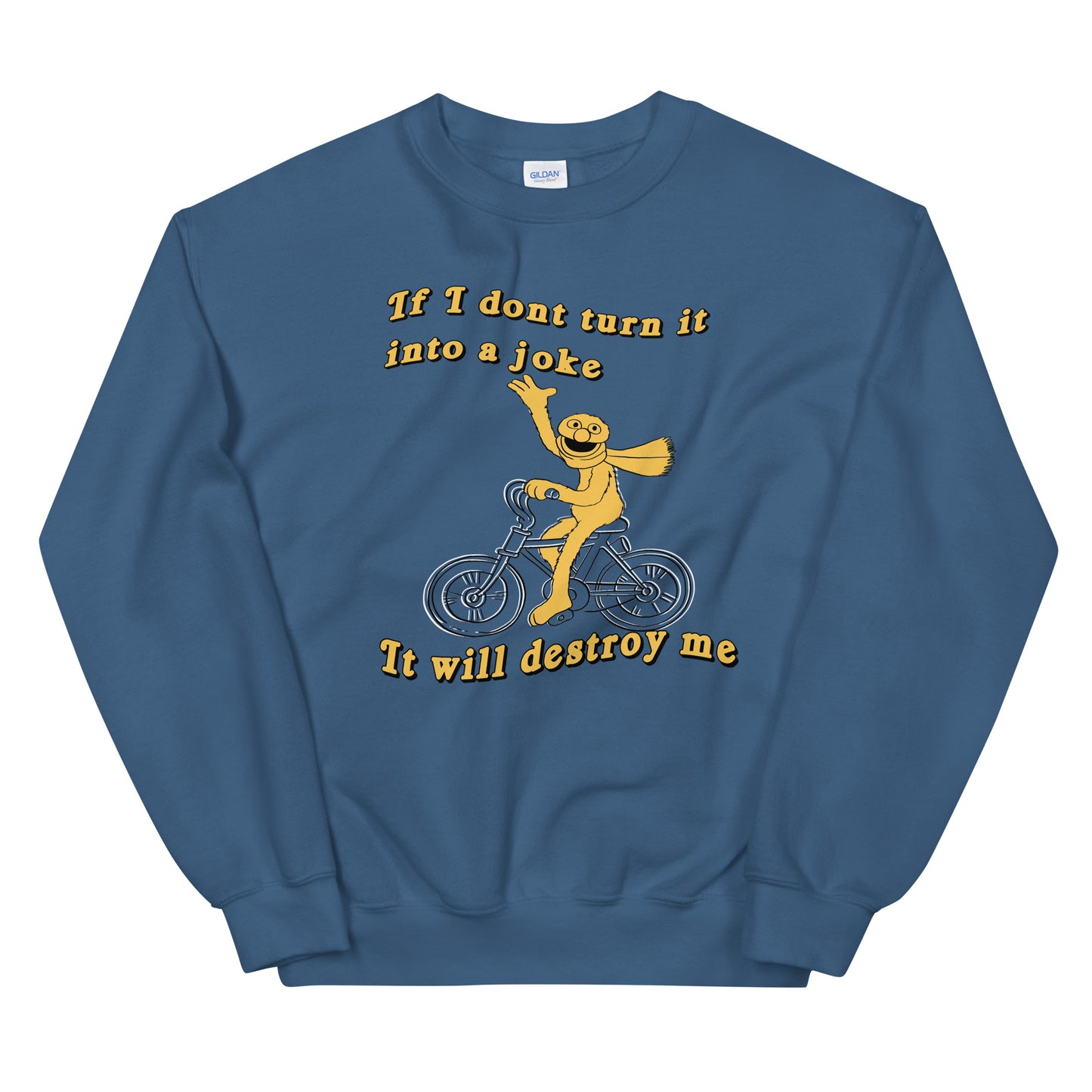 If I don't turn it into a joke meme Unisex Sweatshirt
