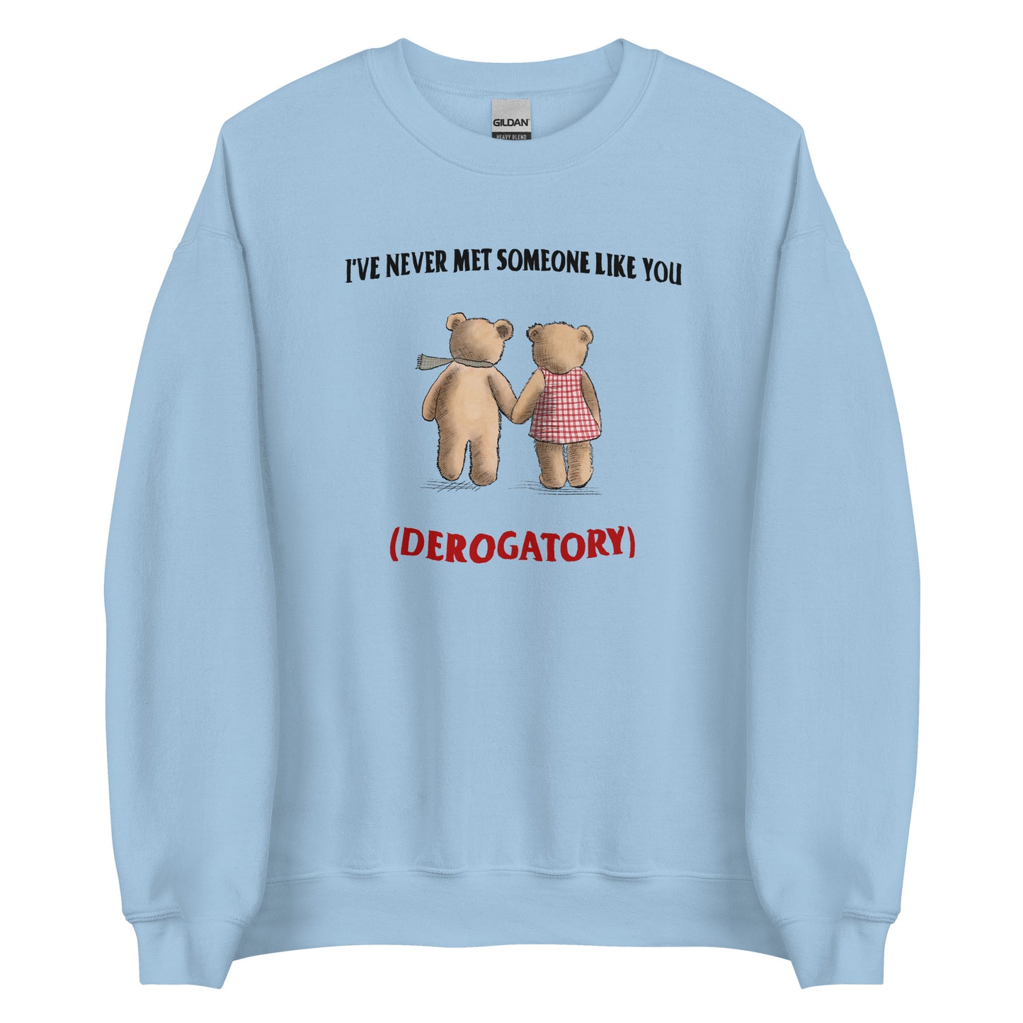 Never Met Someone Like You Unisex Sweatshirt