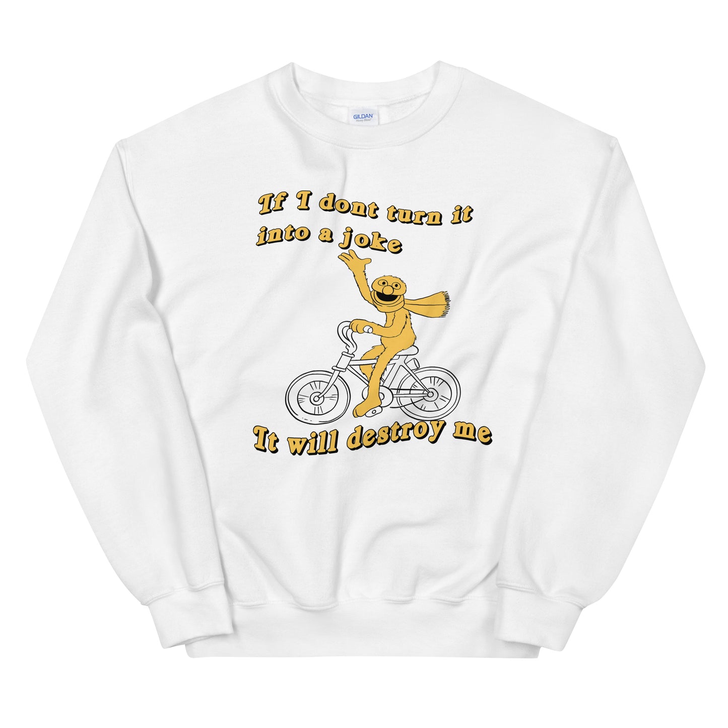 If I don't turn it into a joke meme Unisex Sweatshirt