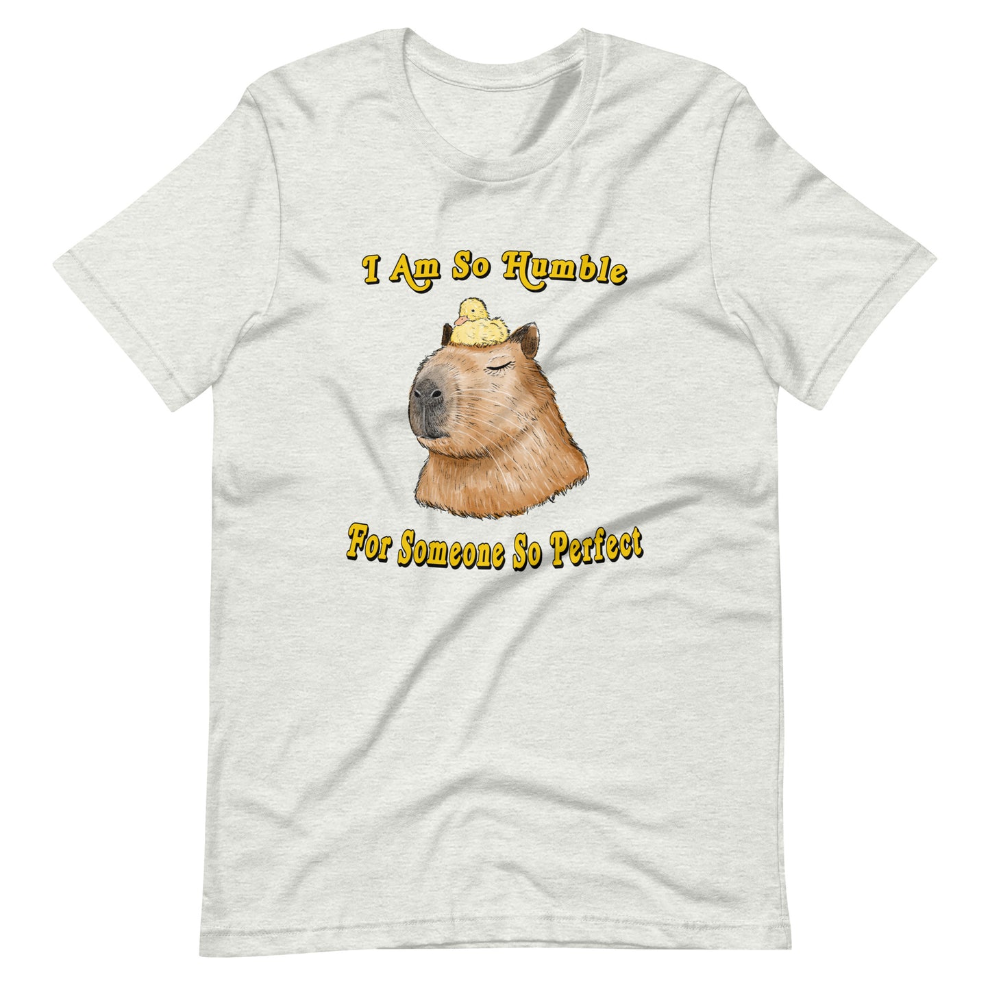So Perfect and Humble Unisex t-shirt