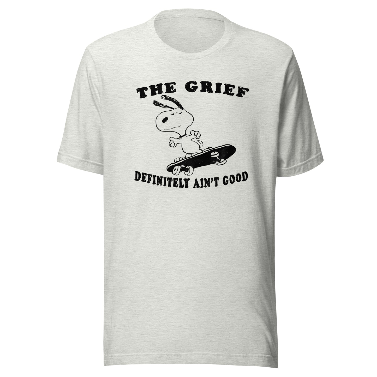 The Grief Ain't Good Unisex t-shirt (Bella+Canvas 3001 Shirt)
