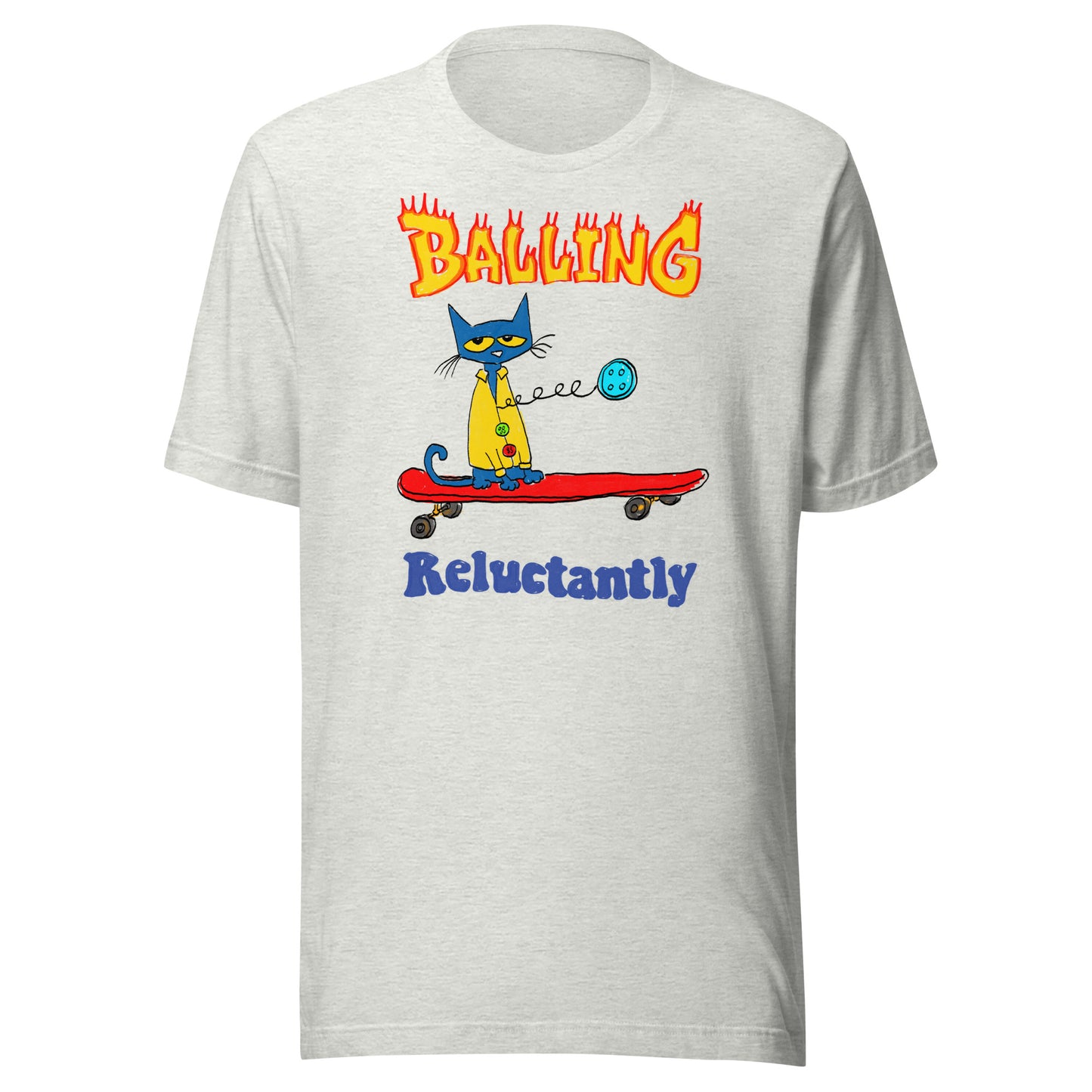 Balling Reluctantly Unisex t-shirt (Bella+Canvas 3001 Shirt)