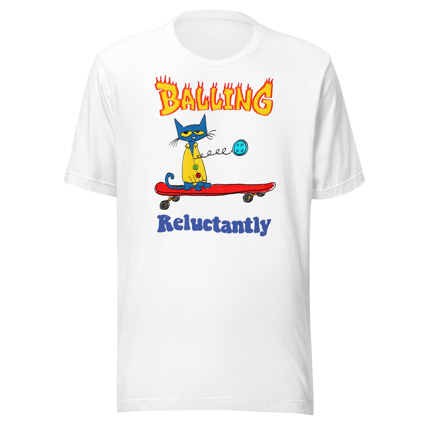 Balling Reluctantly Unisex t-shirt (Bella+Canvas 3001 Shirt)