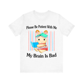Please Be Patient White Tee