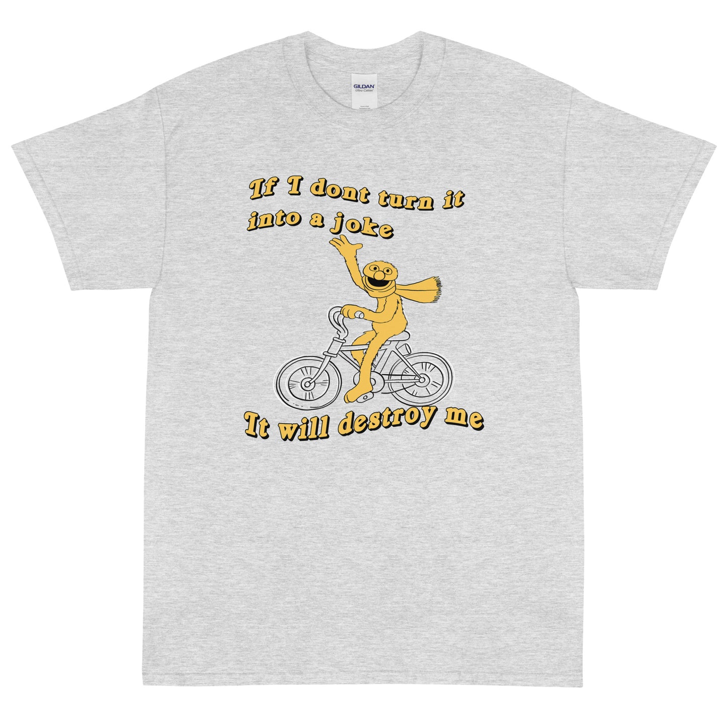 If I don&#39;t turn it into a joke meme Short Sleeve T-Shirt