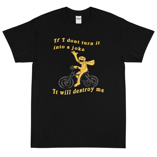 If I don&#39;t turn it into a joke meme Short Sleeve T-Shirt