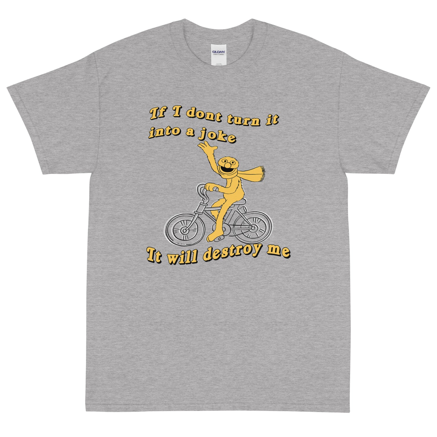 If I don&#39;t turn it into a joke meme Short Sleeve T-Shirt