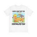 Overstimulated Tee