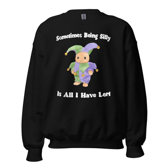 Being Silly Unisex Sweatshirt (Dark Version)