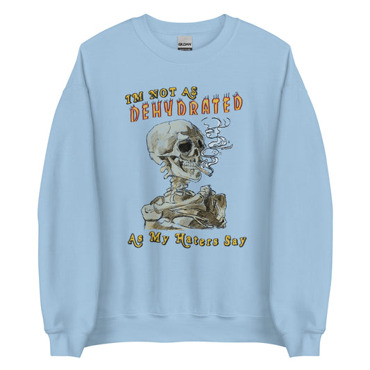 Dehydrated Unisex Sweatshirt