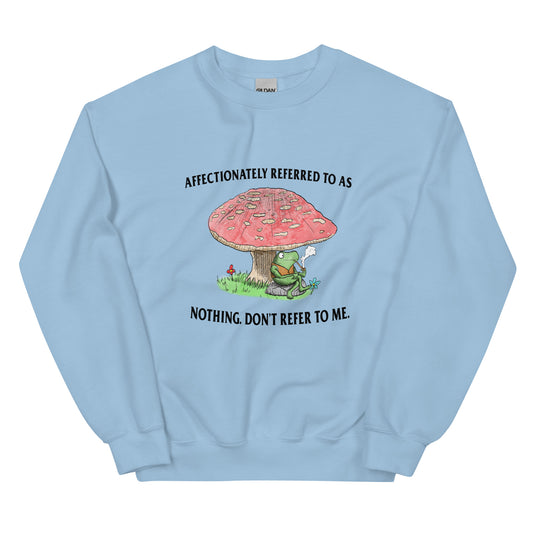 Don&#39;t Refer to Me Unisex Sweatshirt