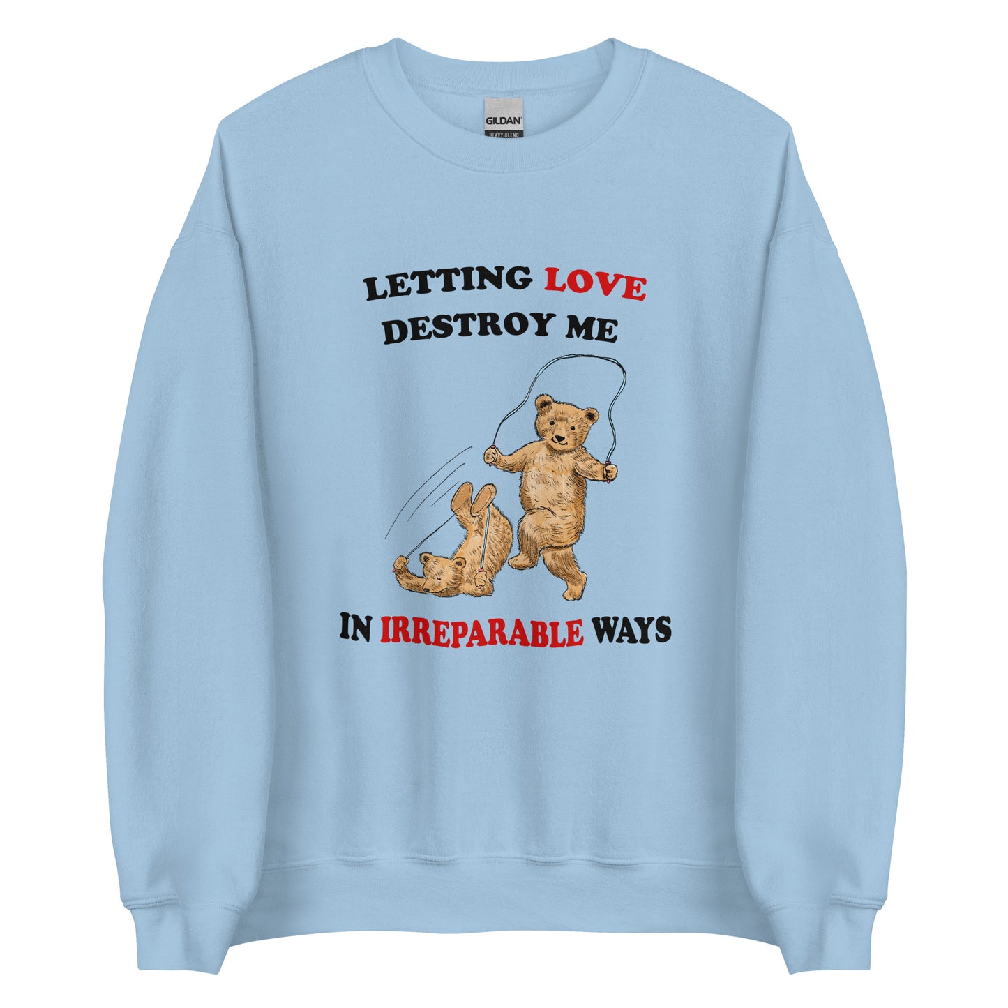 Letting Love Destroy Me Unisex Sweatshirt