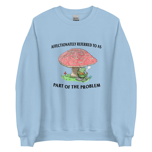 Part of the Problem Unisex Sweatshirt