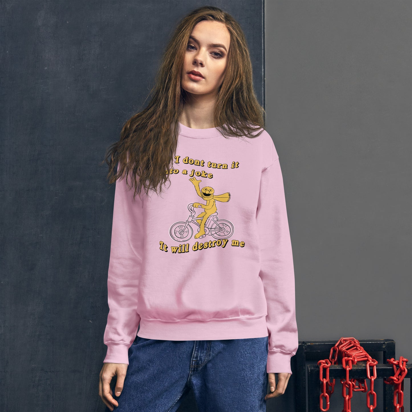 If I don&#39;t turn it into a joke meme Unisex Sweatshirt