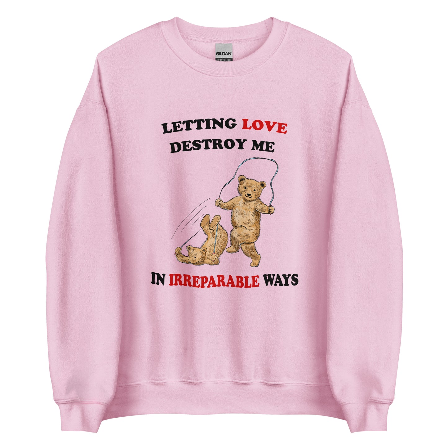 Letting Love Destroy Me Unisex Sweatshirt