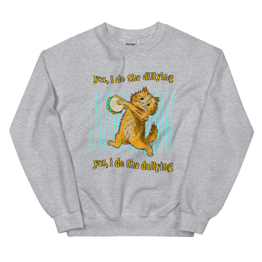 Dilly Dally Unisex Sweatshirt