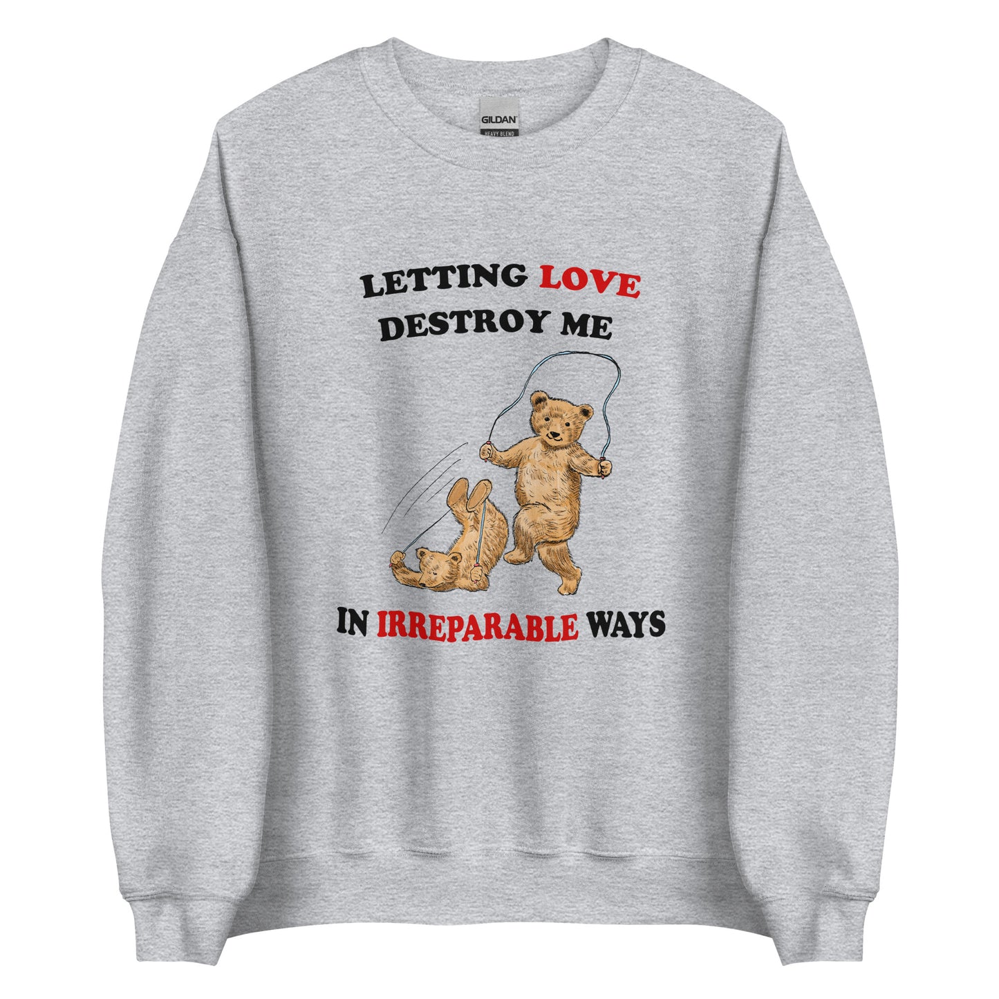 Letting Love Destroy Me Unisex Sweatshirt