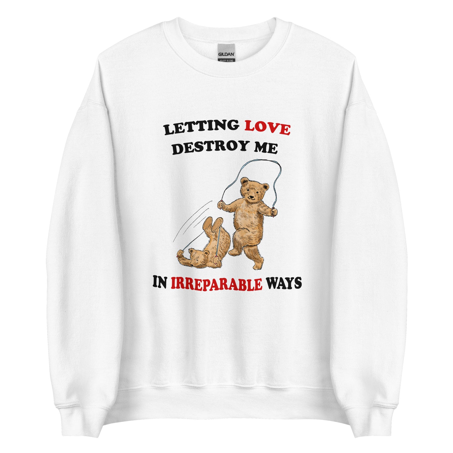 Letting Love Destroy Me Unisex Sweatshirt