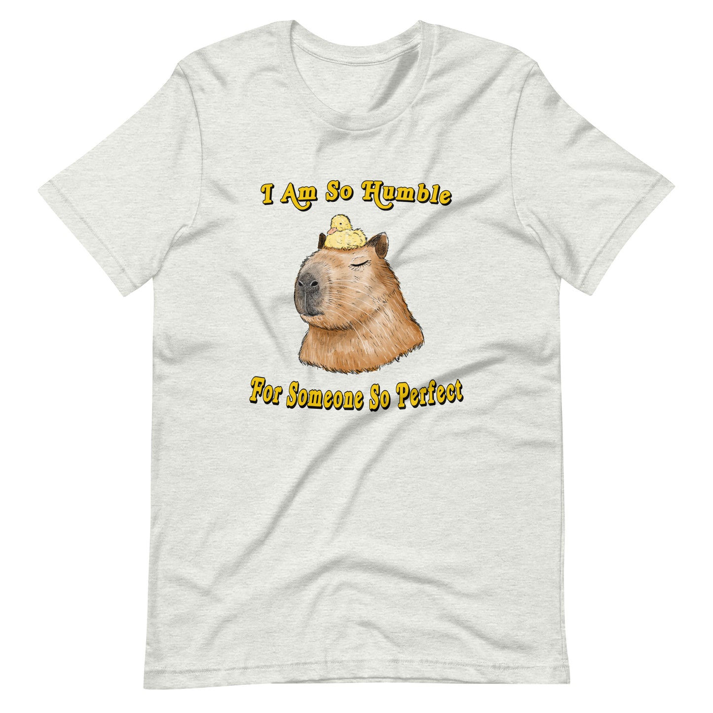 So Perfect and Humble Unisex t-shirt