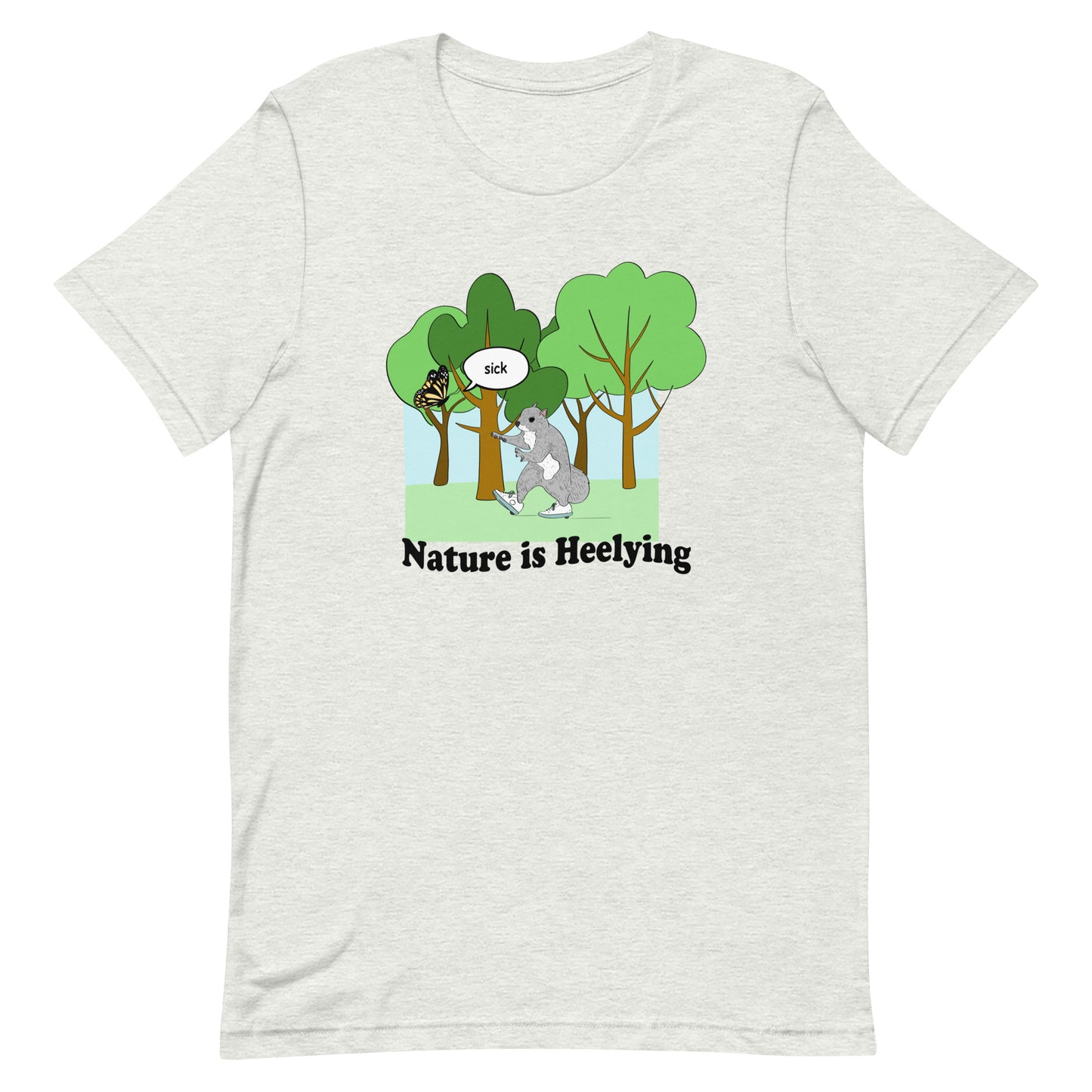 Nature is Heelying (Re-issue) Unisex t-shirt (Bella+Canvas Shirt)