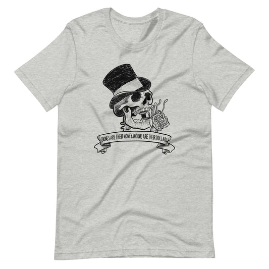 Bones r Their Money Unisex t-shirt