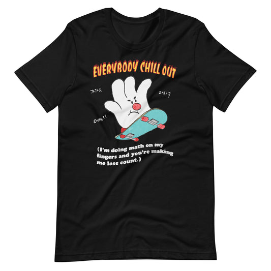 Everybody Chill Out (Dark Version) Unisex t-shirt