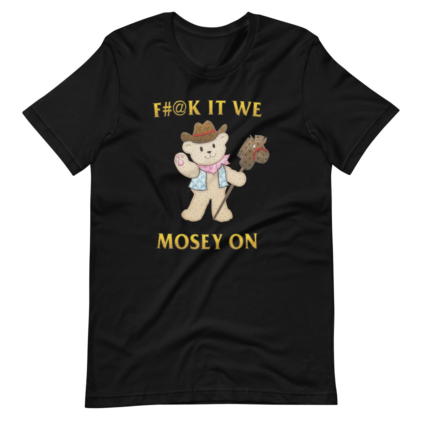 Mosey On (Not Embroidered) Unisex t-shirt