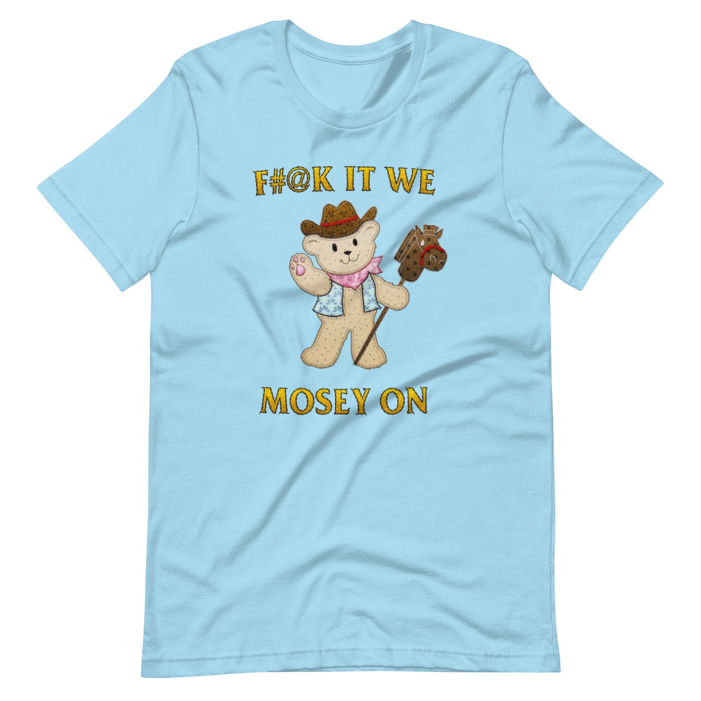 Mosey On (Not Embroidered) Unisex t-shirt