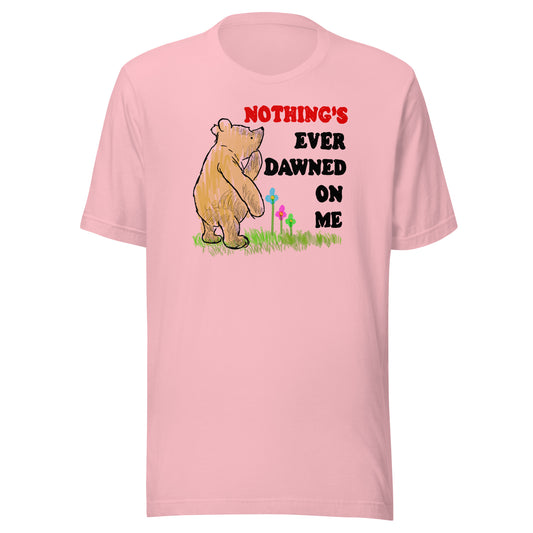 Nothing&#39;s Ever Dawned On Me Unisex t-shirt (Bella+Canvas 3001 Shirt)