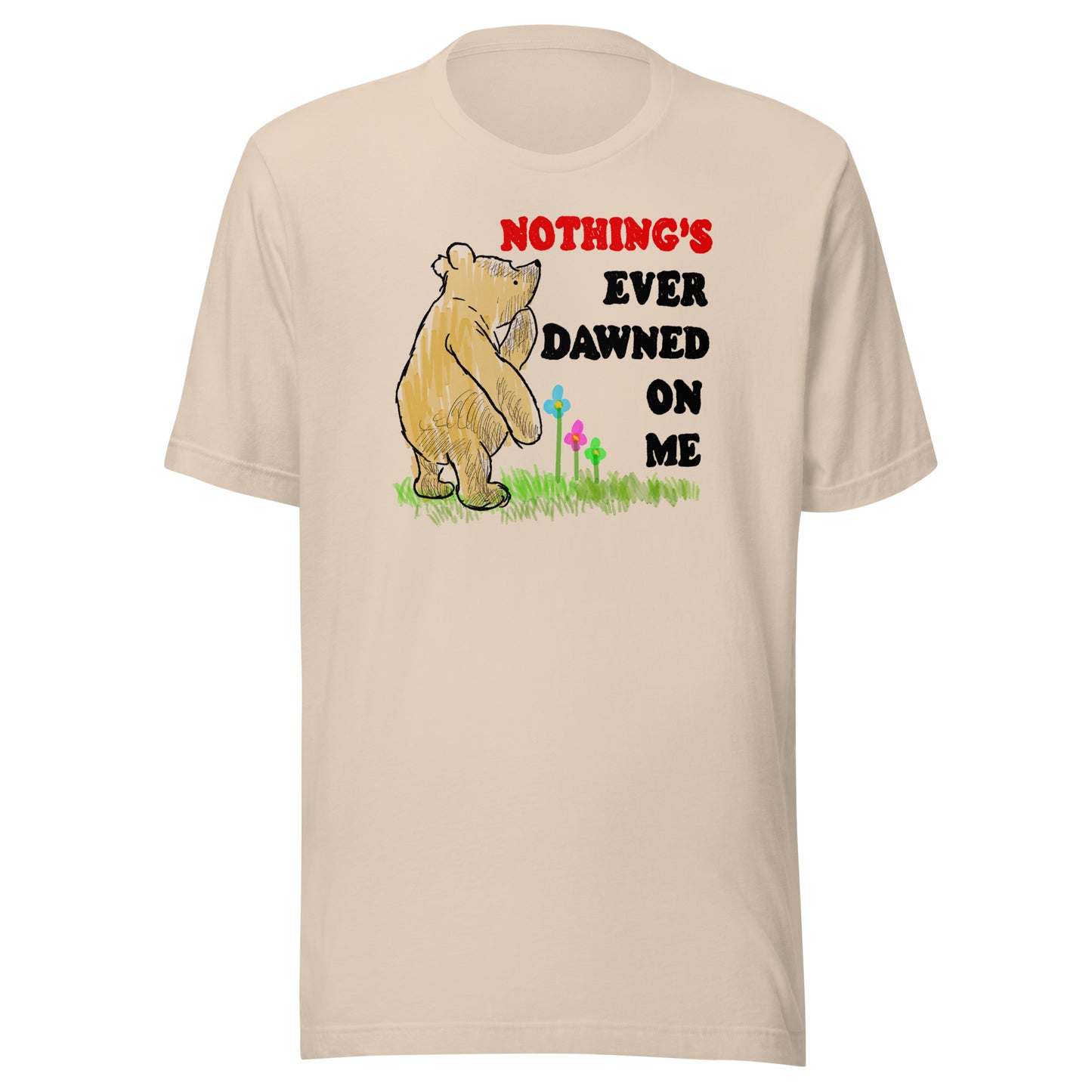 Nothing&#39;s Ever Dawned On Me Unisex t-shirt (Bella+Canvas 3001 Shirt)