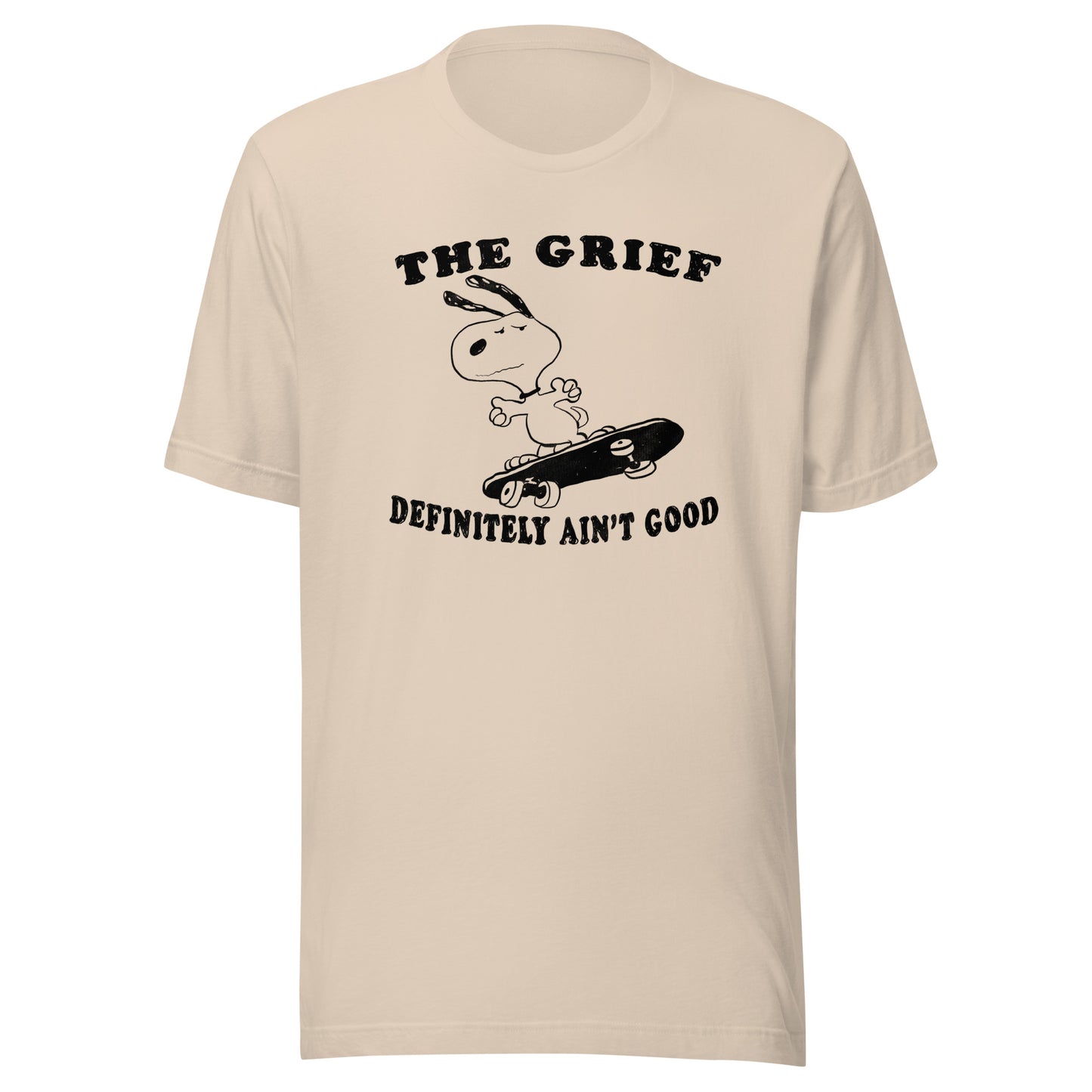 The Grief Ain&#39;t Good Unisex t-shirt (Bella+Canvas 3001 Shirt)