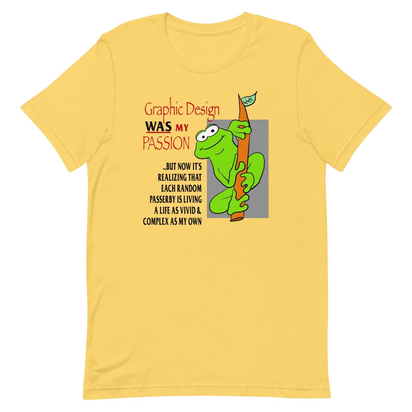 Graphic Design WAS My Passion Unisex t-shirt