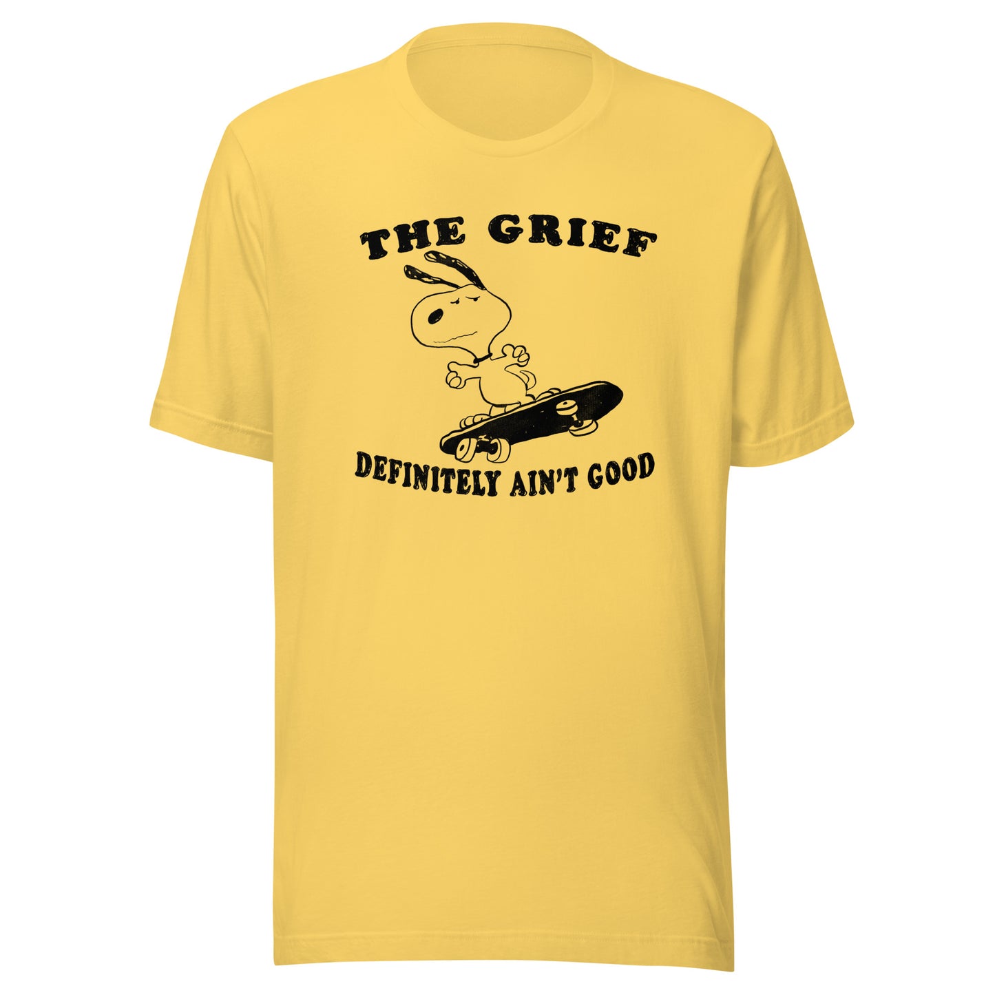 The Grief Ain&#39;t Good Unisex t-shirt (Bella+Canvas 3001 Shirt)